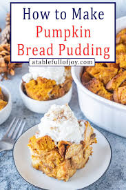 Pumpkin Bread Pudding A Table Full Of Joy Recipe Pumpkin Bread Pudding Delicious Pumpkin Dessert Bread Pudding