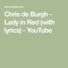 Chris De Burgh Lady In Red With Lyrics Youtube Chris De Burgh Lady In Red Red Song