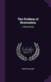 The Problem of Restoration: A Clinical Study: Williams, Gertha:  9781358219368: Amazon.com: Books