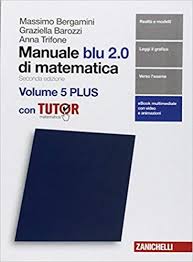 Scaricare Manuale Blu 2 0 Di Matematica Per Le Scuole Superiori Con E Book Con Libro Plus Con Tu Matematica Libri Scuole Superiori