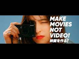 78 sony rx100vi presents make movies not video youtube video advertising video movies