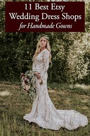 11 Best Etsy Wedding Dress Shops For Handmade Gowns Etsy Wedding Dress Wedding Dresses Wedding Dress Shopping