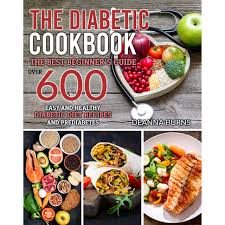 Get some diet tips for managing prediabetes here. The Diabetic Cookbook The Best Beginner S Guide Over 600 Easy And Healthy Diabetic Diet Recipes And Prediabetes By Deanna Burns