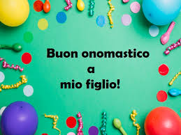 La tuà bontà d'animo rende onore a san trascorri un sereno onomastico. Onomastico Figlio 80 Frasi E Immagini Di Auguri Per Festeggiare Il Nome Di Un Figlio Notiziesecche Frasi Aforismi E Citazioni