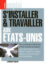 Comment faire venir votre fiancee aux etats unis? S Installer Et Travailler Aux Etats Unis L Express Emploi French Edition Nadeau Laurence 9782843436185 Amazon Com Books