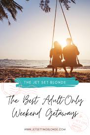 With valentine's day in sight, instead of overspending on a candlelit dinner, why not make lasting memories and book a romantic couples' weekend getaway instead? The Best Adult Only Weekend Getaways For Couples In North America The Jet Set Blonde