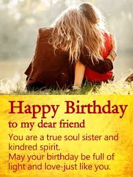 Maybe you would like to learn more about one of these? Happy Birthday Quotes Ideas You Are A True Soul Sister Happy Birthday Wishes Card For Friends Kindred Spirits Are Hard To Find Wish Your Bosom Friend A Wonderful Birthday With