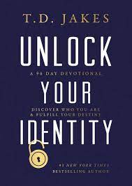 Each day's reading—whether fiction, poetry, or essay—asks the question: Unlock Your Identity A 90 Day Devotional T D Jakes