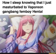 How II sleep knowing that just masturbated to Vaporeon gangbang femboy  Hentai 