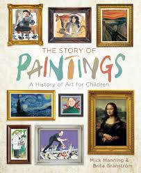 Check spelling or type a new query. The Story Of Paintings A History Of Art For Children Manning Mick Granstrom Brita 9781454927020 Amazon Com Books