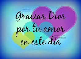 Gracias Dios Por Tu Amor Gracias Dios Oracion Para Hoy Poemas Cristianos