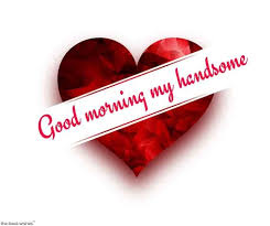 Romantic Good Morning Message For Husband Best Collection Romantic Good Morning Messages Good Morning Handsome Quotes Good Morning Love Messages