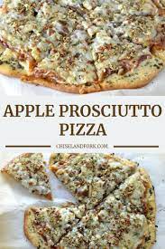 Apple Prosciutto Pizza Recipe Chisel Fork Recipe Prosciutto Pizza Prosciutto Recipes