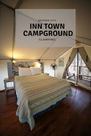 Glamping At Inn Town Campground In 2020 Nevada City Nevada City California Tent Glamping