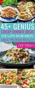 45 Cheap Dinner Ideas That Will Change Your Life And Your Budget Cheap Dinners Cheap Family Meals Dinner