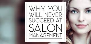 Why You'll Never Succeed at Salon Management