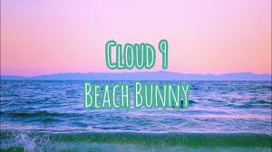 verse 1 i don't wanna seem the way i do. Cloud 9 Beach Bunny 1 Hour Loop Lyrics Youtube