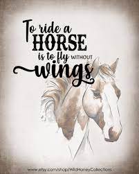 See more ideas about horse quotes, equestrian quotes, inspirational horse quotes. Inspirational Horse Printable To Ride A Horse Is To Fly Without Wings Gift For Horse Lover Equestrian Instant Digital Download Inspirational Horse Quotes Horse Quotes Horse Riding Quotes