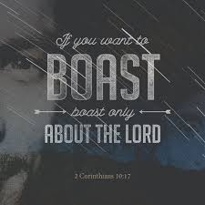 As The Scriptures Say If You Want To Boast Boast Only About The Lord Famous Bible Quotes Strength Bible Quotes Daily Bible Verse