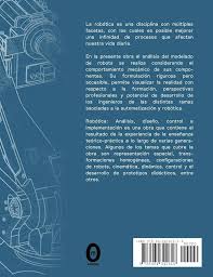 Robótica: Análisis, modelado, control e implementación : Ortiz Moctezuma,  Manuel Benjamin, Calles Arriaga, Carlos Adrian, Rodriguez Portillo, Juan  Carlos: Amazon.com.mx: Libros