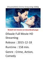 Watch dilwale full movie online. Dilwale 2015 Online Streaming 1080p Action And Funny Movies