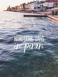 Adriatic Gem Of Slovenia Beautiful Piran Or A Little Venice Rossandhelen Travel Blog In 2020 Slowenien Urlaub Slowenien Reise Inspiration