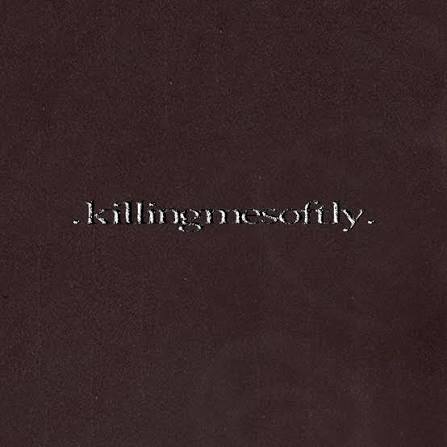 Music | Killing Me Softly