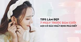 Tips làm đẹp 7 ngày trước đám cưới mọi cô dâu nhất định phải biết