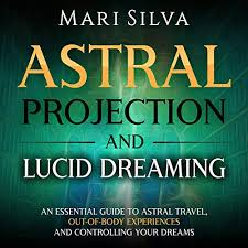 Whether or not you actually leave your body, or are simply experiencing it all in your mind note that there are several methods for how to astral project, and this is just one of them. Astral Projection And Lucid Dreaming By Mari Silva Audiobook Audible Com