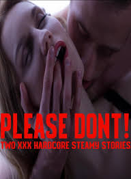 Please Don't! Two XXX Hardcore Steamy Stories (Multiple Alpha Males  Claiming Younger Fertile Women Younger Older Taboo Short Story Collection  XXX MF, MMF, MMMMMF) eBook by Sarah Love - EPUB Book |