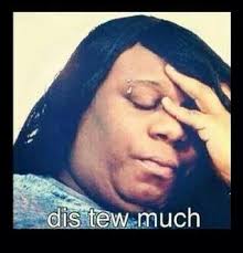 Tew Much Memes Funny Memes Haha Funny