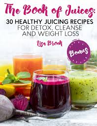 Stir in chia seeds after juicing, for a thicker texture — and a healthy dose of fiber and protein. Amazon Com The Book Of Juices 30 Healthy Juicing Recipes For Detox Cleanse And Weight Loss 9781717212986 Brook Lisa Books