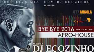 Check spelling or type a new query. Bye Bye 2016 Afro House 2017 Mix Eco Live Mix Com Dj Ecozinho Youtube