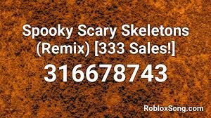 If want other song codes then click here. Spooky Scary Skeletons Remix 333 Sales Roblox Id Roblox Music Codes