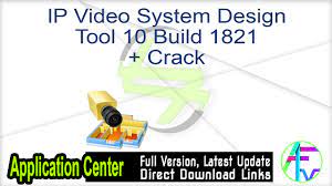 Ip Video System Design Tool 10 Build 1821 Crack Free Download