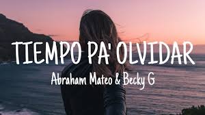 Abraham Mateo Becky G Tiempo Pa Olvidar Letra Lyrics Youtube