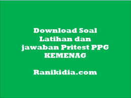 Download Soal Latihan Dan Jawaban Pritest Ppg Kemenag 2019 Ranikidia Com