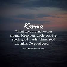 Karma What Goes Around Comes Around Karma Quotes Karma Quotes Truths Positive Quotes