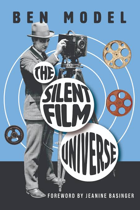The Silent Film Universe – Ben Model