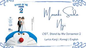 Doushite kimi ga naku no mada boku mo naite inai noni. Masaki Suda Niji Ost Stand By Me Doraemon 2 Lirik Kanji Romaji English Youtube