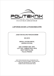 1.2 objektif laporan latihan industri apabila tamat latihan industri yang dijalankan disebuah firma tersebut itu, maka setiap pelajar diharuskan membuat atau menyediakan laporan lengkap dan mengikut piawaian yangtelah ditetapkan oleh pihak politeknik. Http Www Polisas Edu My Portalpkp Index Php 2012 09 17 11 25 25 Muat Turun Category 16 Upli Download 54 Format Laporan Akhir Latihan Industri