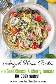 Angel Hair Pasta With Goat Cheese And Cherry Tomatoes No Cook Sauce Recipe Goat Cheese Pasta Summer Pasta Recipes Summer Pasta