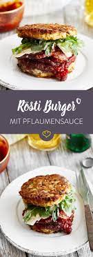 Rosti Burger Sandwich Mit Pflaumensauce Rezept Pflaumensauce Rosti Rezepte
