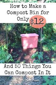Make A 12 Diy Compost Bin 50 Items To Put In It The Organic Prepper Blog Compost Bin Diy Diy Compost Homemade Compost Bin
