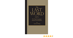 Jump to navigation jump to search. Amazon Com The Last Word The English Language Opinions And Prejudices 9780780811713 Urdang Laurence Books