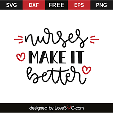Download Nurses Make It Better Lovesvg Com