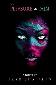 Amazon.com: Pleasure vs Pain Vol. 1: 9780578650944: King, Lakeisha: Books