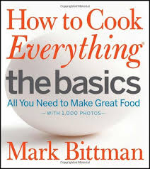 How To Cook Everything The Basics By Mark Bittman How To Cook Everything The Basics All You Need To Make Great Food With 1 000 Photos 9780470528068 Mar How To Cook Everything Mark Bittman Cooking Basics