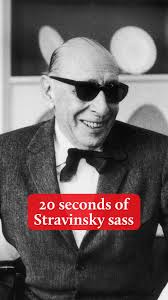 Stravinsky’s insults were also a riot.