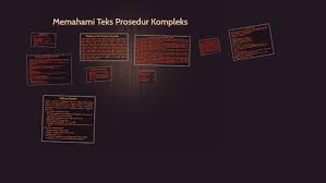 Mengapa teks prosedur kompleks dikatakan â€œkompleksâ€? Mengapa Teks Prosedur Kompleks Dikatakan Kompleks Berbagai Teks Penting